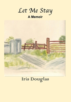 Hardcover Let Me Stay: A Memoir Book