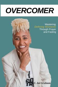 Paperback Overcomer: Mastering the Defining Moments Through Prayer and Fasting Book