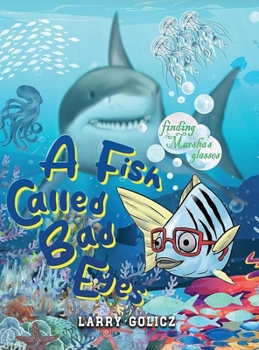 Hardcover A Fish Called Bad Eyes: Finding Marsha's Glasses Book