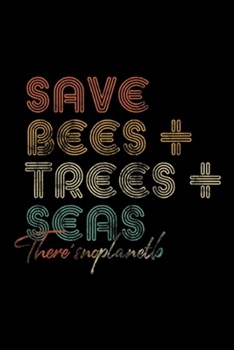 Paperback Save Bees + Trees + Seas there's noplanetb: Save The Bees, Trees And Seas . Climate Change Journal/Notebook Blank Lined Ruled 6x9 100 Pages Book