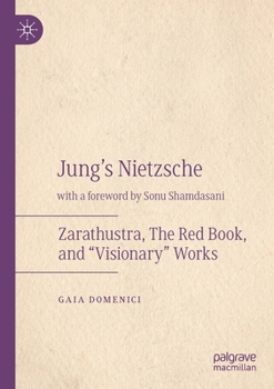 Paperback Jung's Nietzsche: Zarathustra, the Red Book, and "Visionary" Works Book