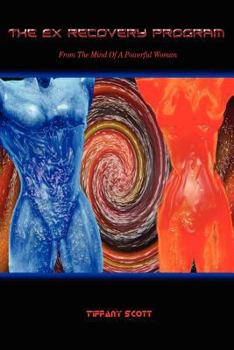 Paperback The Ex Recovery Program: From The Mind Of A Powerful Woman Book