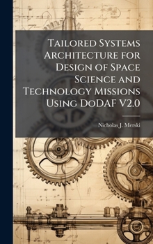 Hardcover Tailored Systems Architecture for Design of Space Science and Technology Missions Using DoDAF V2.0 Book