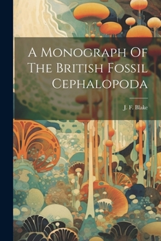 Paperback A Monograph Of The British Fossil Cephalopoda Book