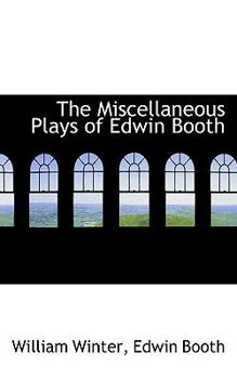 Paperback The Miscellaneous Plays of Edwin Booth Book
