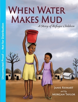 When Water Makes Mud : A Story of Refuge Children