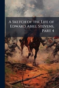 A Sketch Of The Life Of Edward Abiel Stevens, Part 4