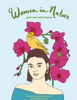 Paperback Women in Nature--portraits with flowers: an adult coloring book by artist Rebecca McFarland Book