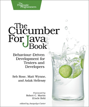 Paperback The Cucumber for Java Book: Behaviour-Driven Development for Testers and Developers Book