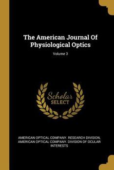 Paperback The American Journal Of Physiological Optics; Volume 3 Book
