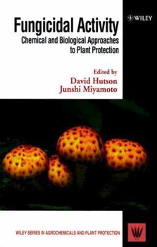Hardcover Fungicidal Activity: Chemical and Biological Approaches to Plant Protection Book