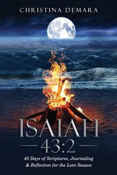 Paperback Isaiah 43: 2: 40 Days of Scriptures, Journaling & Reflection for the Lent Season Book