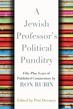 Paperback A Jewish Professor's Political Punditry: Fifty-Plus Years of Published Commentary Book