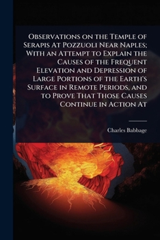 Paperback Observations on the Temple of Serapis At Pozzuoli Near Naples; With an Attempt to Explain the Causes of the Frequent Elevation and Depression of Large Book