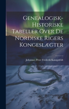 Hardcover Genealogisk-Historiske Tabeller Over De Nordiske Rigers Kongeslægter [Danish] Book