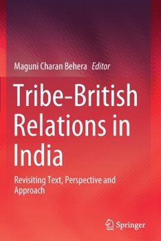 Paperback Tribe-British Relations in India: Revisiting Text, Perspective and Approach Book