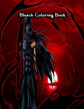 Paperback Bleach Coloring Book: Your Best Bleach Anime Characters, More Then 60 High Quallity illustrations, bleach, bleach Coloring Book, Bleach Anim Book