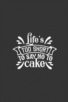 Paperback Life's Is Too Short To Say No To Cake Cookbook Journal: Personalized Blanked Notebook to Write your Own Recipes, Recipe Keepsake Book, Unique Inner De Book