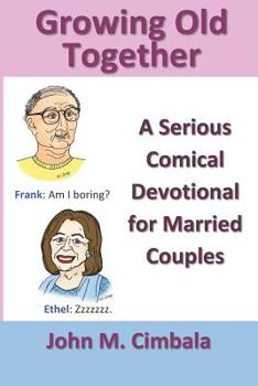 Paperback Growing Old Together: A Serious Comical Devotional for Married Couples Book