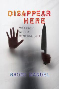 Paperback Disappear Here: Violence after Generation X Book