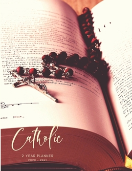 2020-2021 2 Year Planner Catholic Monthly Calendar Goals Agenda Schedule Organizer: 24 Months Calendar; Appointment Diary Journal With Address Book, ... Notes, Julian Dates & Inspirational Quotes