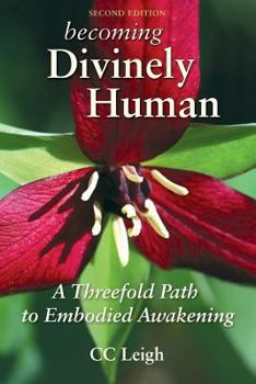 Paperback Becoming Divinely Human: A Threefold Path to Embodied Awakening Book