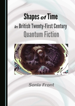 Hardcover Shapes of Time in British Twenty-First Century Quantum Fiction Book