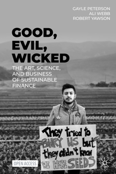 Hardcover Good, Evil, Wicked: The Art, Science, and Business of Sustainable Finance Book