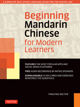 Paperback Beginning Mandarin Chinese for Modern Learners: A Complete Self-Study Language Guide for the Digital Age Book
