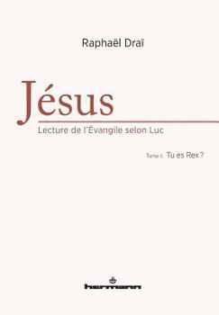 Jésus : lecture de l'Evangile selon Luc, Volume 2: Tu es Rex ? (HR.HORS COLLEC.) (French Edition)