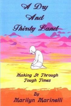 Paperback A Dry and Thirsty Land: Making It Through Tough Times Book