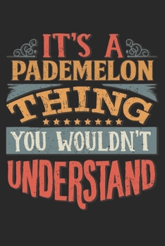 It's A Pademelon Thing You Wouldn't Understand: Gift For Pademelon Lover 6x9 Planner Journal