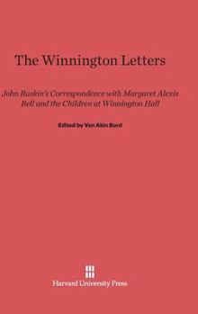 The Winnington Letters - John Ruskin's Correspondence With Margaret Alexis Bell And The Children At Winnington Hall
