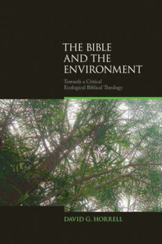 Paperback Bible and the Environment: Towards a Critical Ecological Biblical Theology Book