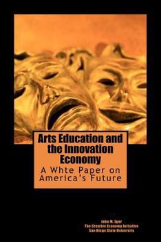 Paperback Arts Education and the Innovation Economy: Ensuring America's Success in the 21st Century Book