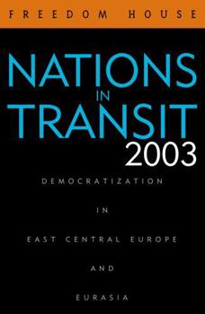 Paperback Nations in Transit 2003: Democratization in East Central Europe and Eurasia Book