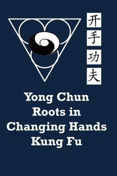 Paperback Yong Chun Roots in Changing Hands Kung Fu Book