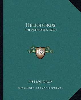Paperback Heliodorus: The Aethiopica (1897) Book
