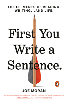 Paperback First You Write a Sentence: The Elements of Reading, Writing . . . and Life Book