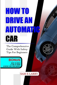 Paperback How to Drive an Automatic Car: The comprehensive guide with safety tips for beginners Book