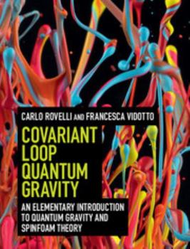 Hardcover Covariant Loop Quantum Gravity: An Elementary Introduction to Quantum Gravity and Spinfoam Theory Book