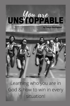 Paperback You are Unstoppable! Learning who you are in God and how to win in every situation. Book