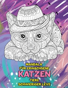 Mandala für Erwachsene - Schwieriger Leve - Tiere - Katzen (German Edition)