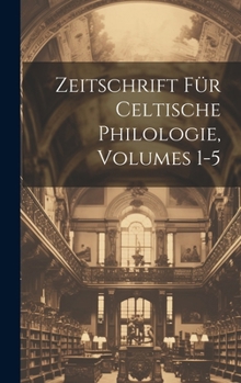 Hardcover Zeitschrift Für Celtische Philologie, Volumes 1-5 Book