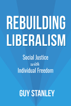 Paperback Rebuilding Liberalism: Social Justice with Individual Freedom Book