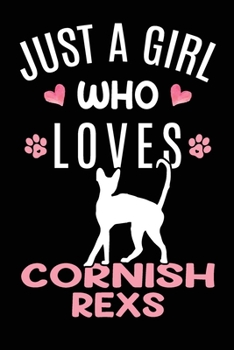 Just A Girl Who Loves Cornish Rexs: Cornish Rex Cat Owner  Lover Gift Diary | Blank Date & Blank Lined Notebook Journal | 6x9 Inch 120 Pages White Paper