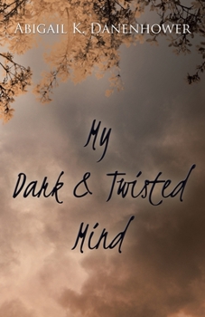 Paperback My Dark & Twisted Mind: A Collection of Poetry Book