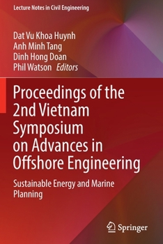 Proceedings of the 2nd Vietnam Symposium on Advances in Offshore Engineering: Sustainable Energy and Marine Planning (Lecture Notes in Civil Engineering, 208)