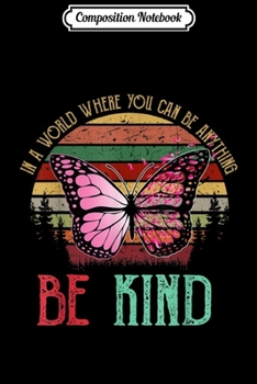 Composition Notebook: Be Kind Gift for Men Women Kindness Butterfly VIntage