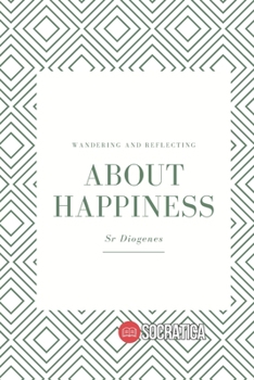 Paperback About Happiness: Wandering and Reflecting Book